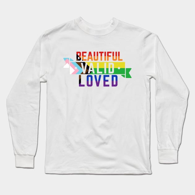 LGBTQ is Beautiful, Valid, and Loved Long Sleeve T-Shirt by CouncilOfGeeks